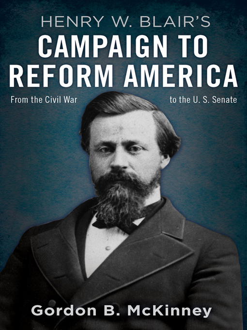 Title details for Henry W. Blair's Campaign to Reform America by Gordon B. McKinney - Available